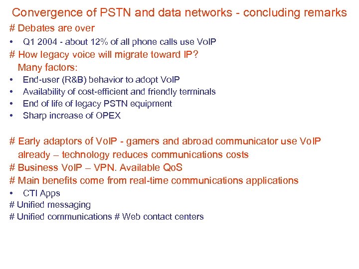 Convergence of PSTN and data networks - concluding remarks # Debates are over •