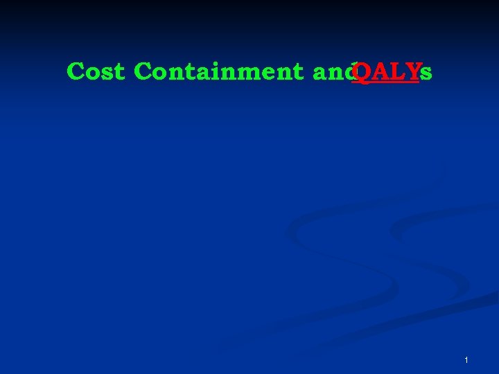 Cost Containment and QALYs 1 
