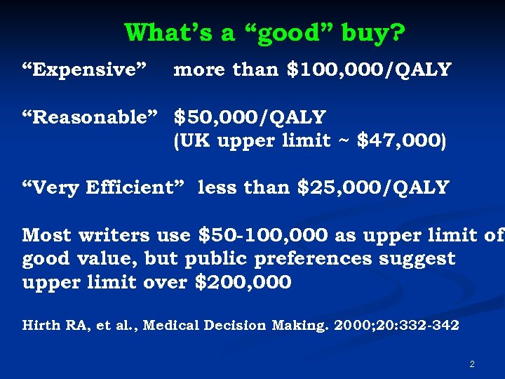 What’s a “good” buy? “Expensive” more than $100, 000/QALY “Reasonable” $50, 000/QALY (UK upper