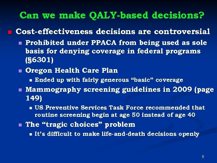 Can we make QALY-based decisions? n Cost-effectiveness decisions are controversial n n Prohibited under