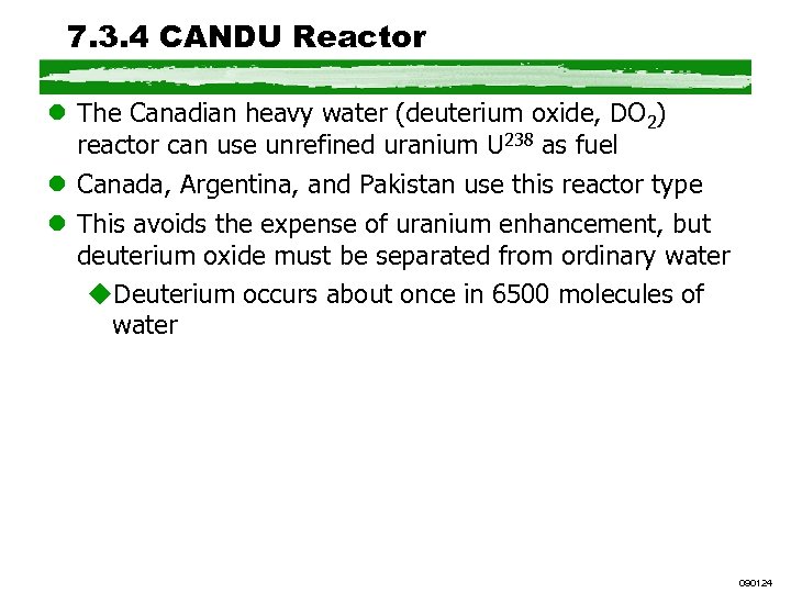 7. 3. 4 CANDU Reactor l The Canadian heavy water (deuterium oxide, DO 2)