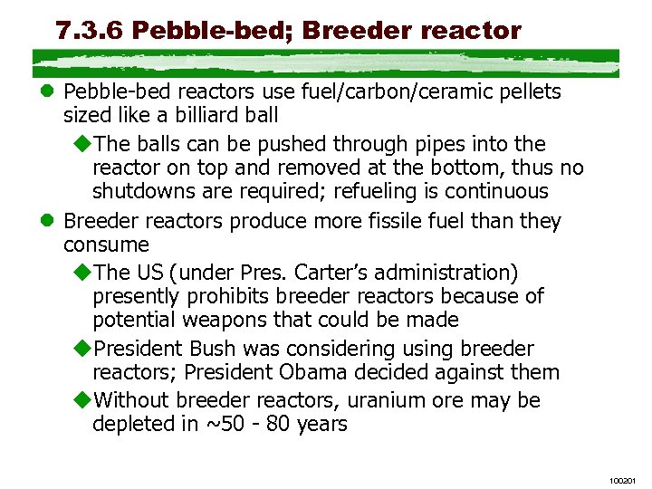 7. 3. 6 Pebble-bed; Breeder reactor l Pebble-bed reactors use fuel/carbon/ceramic pellets sized like