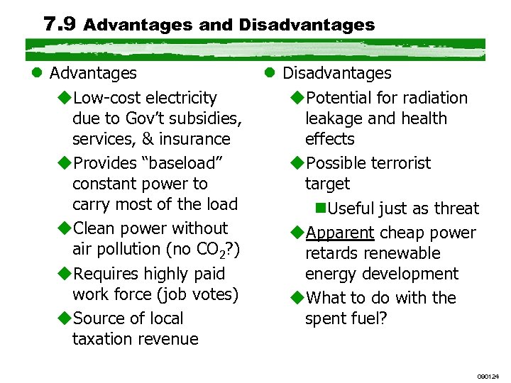 7. 9 Advantages and Disadvantages l Advantages u. Low-cost electricity due to Gov’t subsidies,