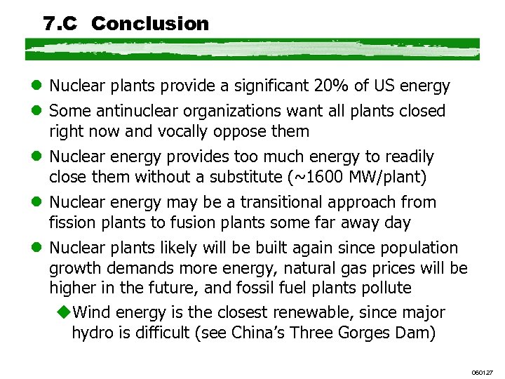 7. C Conclusion l Nuclear plants provide a significant 20% of US energy l