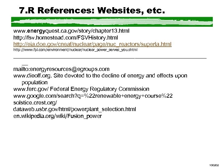 7. R References: Websites, etc. www. energyquest. ca. gov/story/chapter 13. html http: //fsv. homestead.