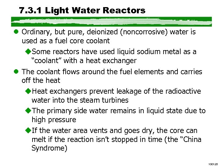 7. 3. 1 Light Water Reactors l Ordinary, but pure, deionized (noncorrosive) water is