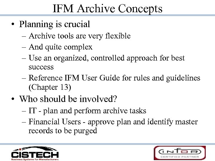 IFM Archive Concepts • Planning is crucial – Archive tools are very flexible –