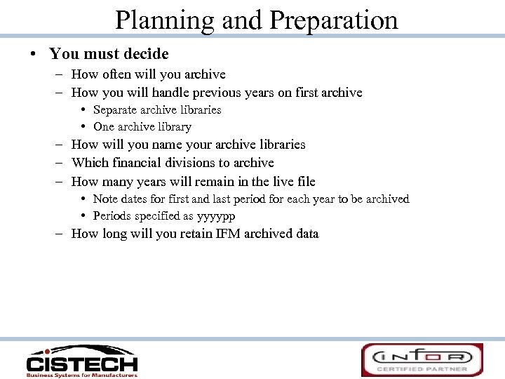 Planning and Preparation • You must decide – How often will you archive –