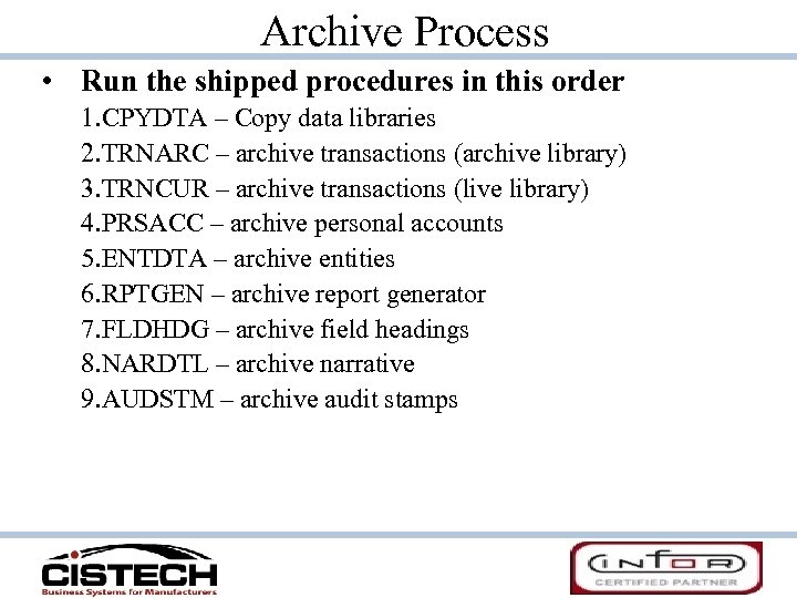 Archive Process • Run the shipped procedures in this order 1. CPYDTA – Copy