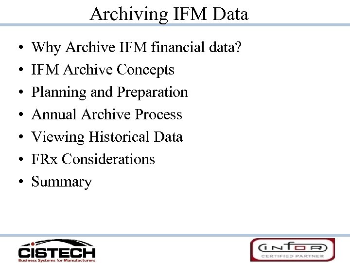 Archiving IFM Data • • Why Archive IFM financial data? IFM Archive Concepts Planning