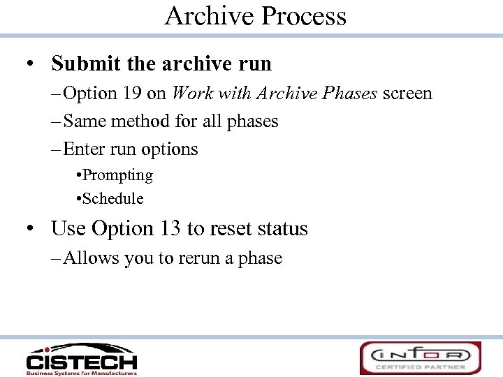 Archive Process • Submit the archive run – Option 19 on Work with Archive