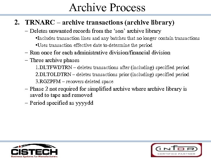 Archive Process 2. TRNARC – archive transactions (archive library) – Deletes unwanted records from