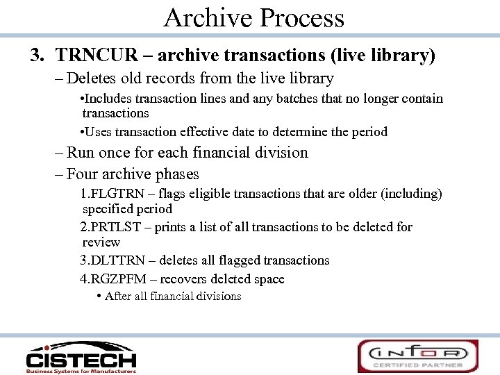 Archive Process 3. TRNCUR – archive transactions (live library) – Deletes old records from