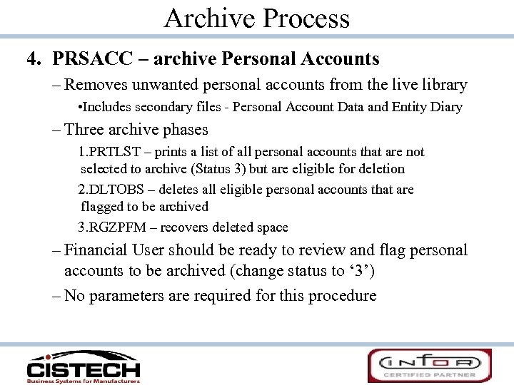 Archive Process 4. PRSACC – archive Personal Accounts – Removes unwanted personal accounts from