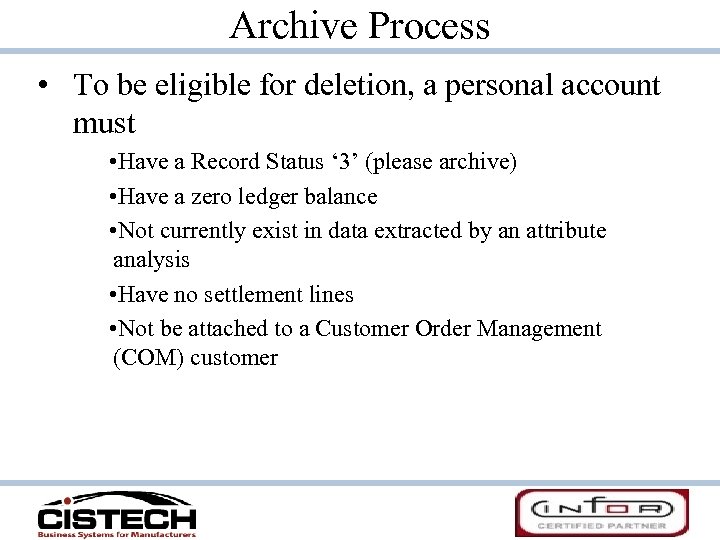 Archive Process • To be eligible for deletion, a personal account must • Have