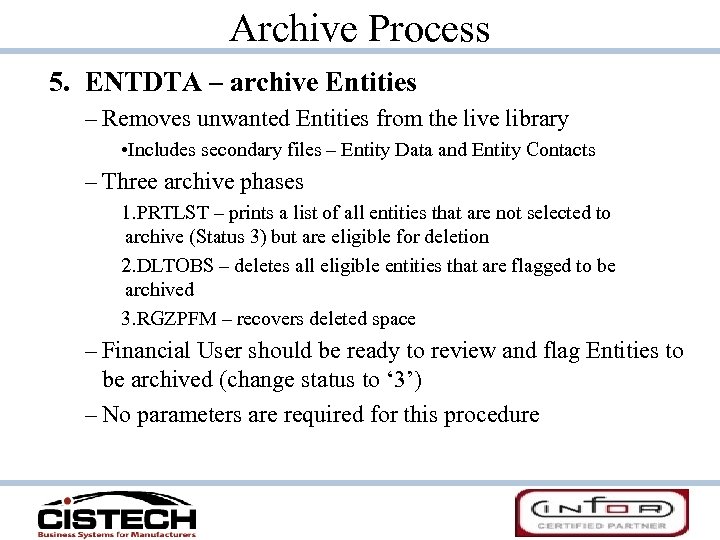 Archive Process 5. ENTDTA – archive Entities – Removes unwanted Entities from the live