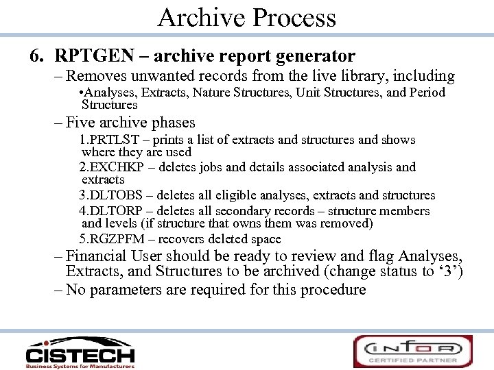 Archive Process 6. RPTGEN – archive report generator – Removes unwanted records from the