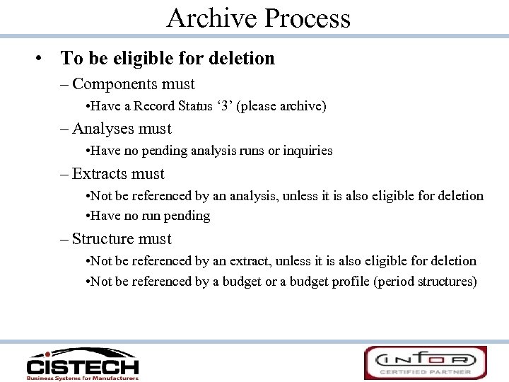 Archive Process • To be eligible for deletion – Components must • Have a