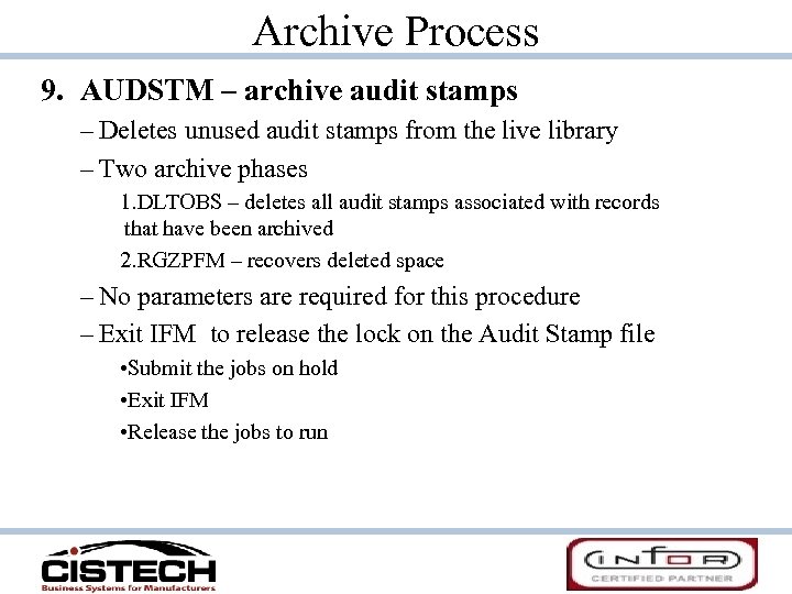 Archive Process 9. AUDSTM – archive audit stamps – Deletes unused audit stamps from