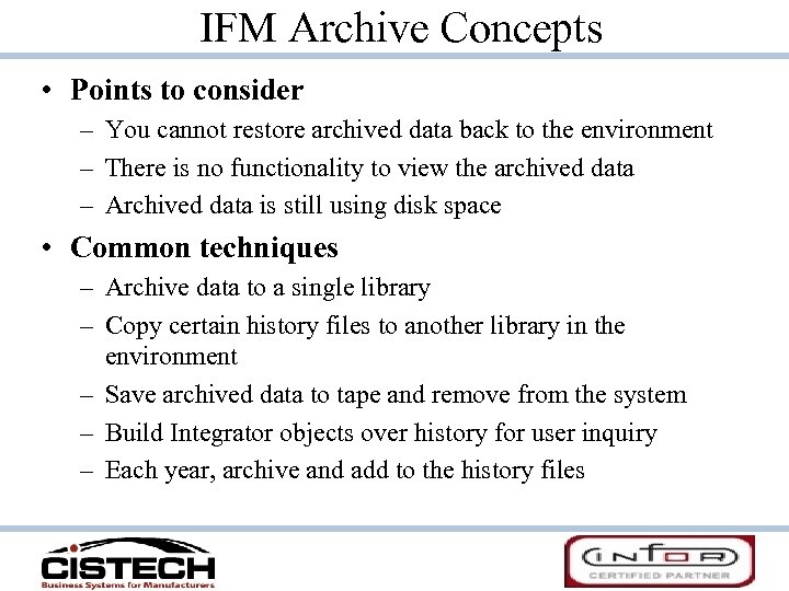 IFM Archive Concepts • Points to consider – You cannot restore archived data back