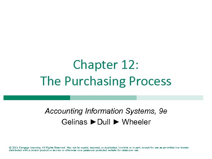 Chapter 12: The Purchasing Process Accounting Information Systems, 9 e Gelinas ►Dull ► Wheeler