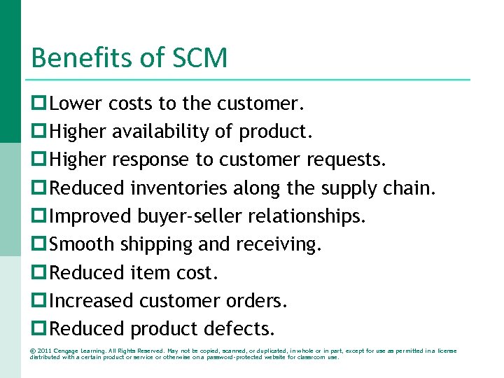 Benefits of SCM p Lower costs to the customer. p Higher availability of product.