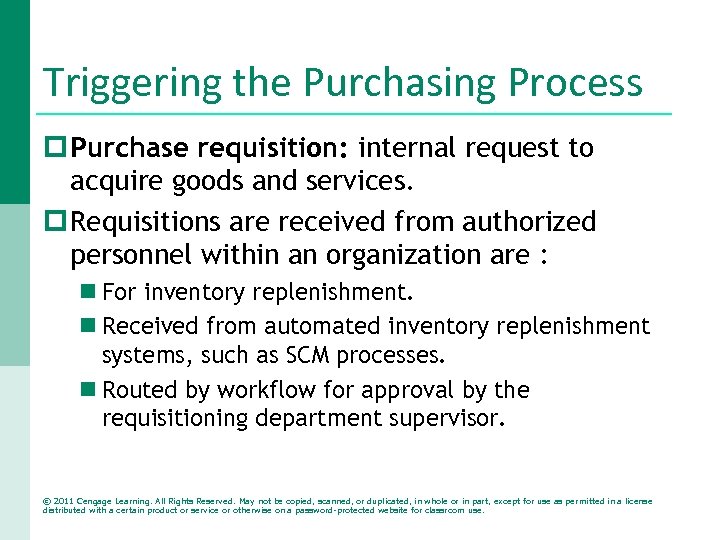 Triggering the Purchasing Process p Purchase requisition: internal request to acquire goods and services.