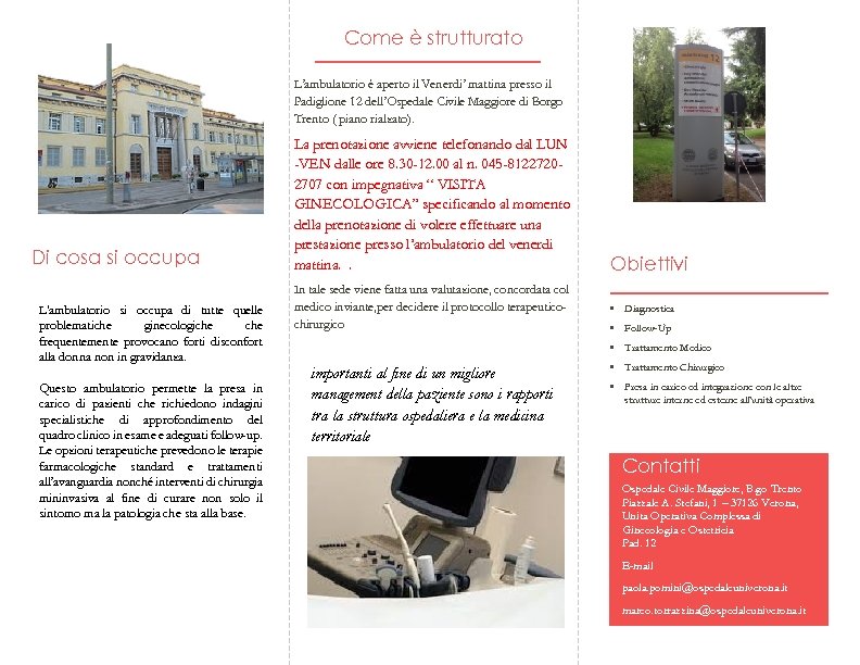 Come è strutturato L’ambulatorio è aperto il Venerdi’ mattina presso il Padiglione 12 dell’Ospedale