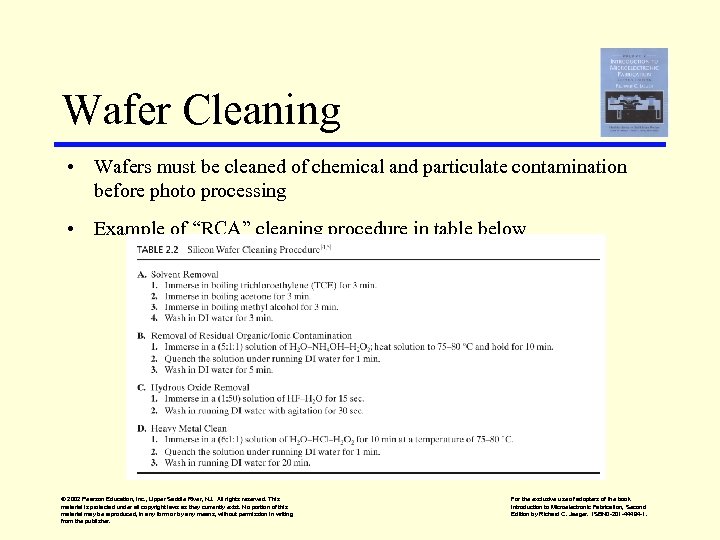 Wafer Cleaning • Wafers must be cleaned of chemical and particulate contamination before photo