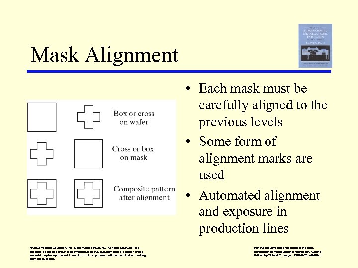 Mask Alignment • Each mask must be carefully aligned to the previous levels •