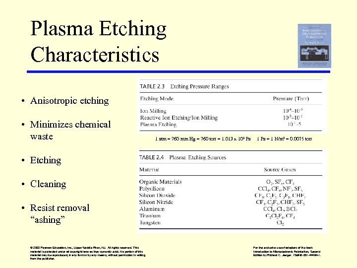 Plasma Etching Characteristics • Anisotropic etching • Minimizes chemical waste 1 atm = 760