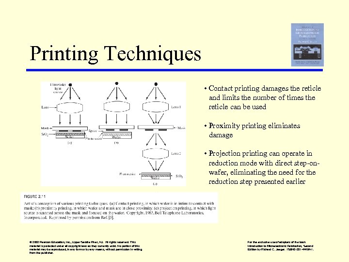 Printing Techniques • Contact printing damages the reticle and limits the number of times