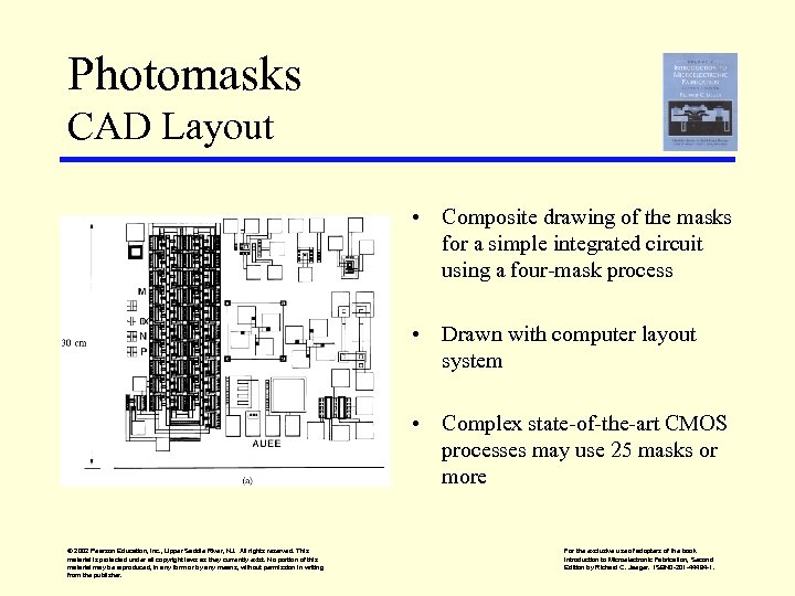 Photomasks CAD Layout • Composite drawing of the masks for a simple integrated circuit