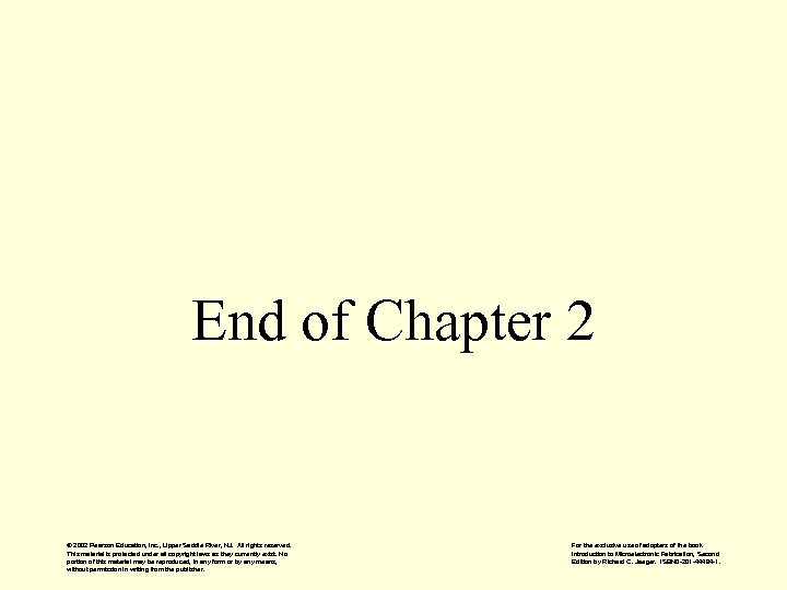 End of Chapter 2 © 2002 Pearson Education, Inc. , Upper Saddle River, NJ.