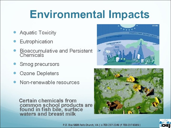 Environmental Impacts Aquatic Toxicity Eutrophication Bioaccumulative and Persistent Chemicals Smog precursors Ozone Depleters Non-renewable