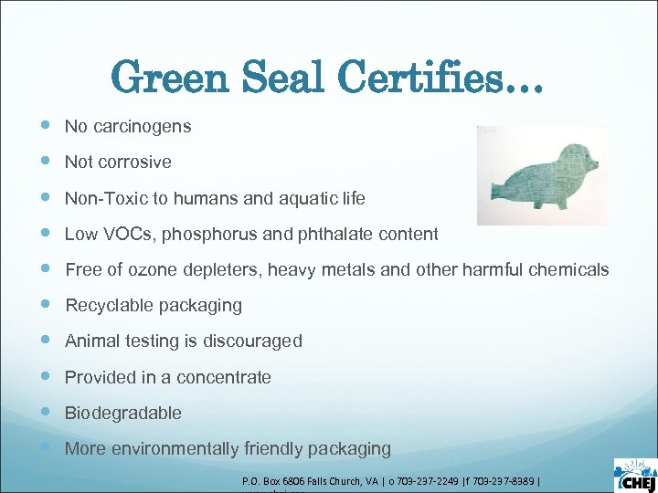 Green Seal Certifies… No carcinogens Not corrosive Non-Toxic to humans and aquatic life Low