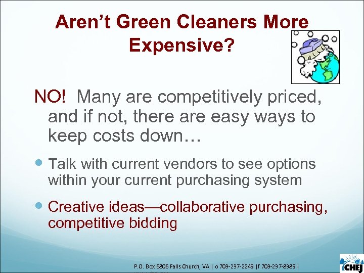 Aren’t Green Cleaners More Expensive? NO! Many are competitively priced, and if not, there