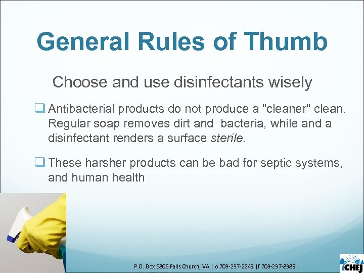 General Rules of Thumb Choose and use disinfectants wisely q Antibacterial products do not