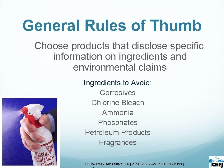General Rules of Thumb Choose products that disclose specific information on ingredients and environmental