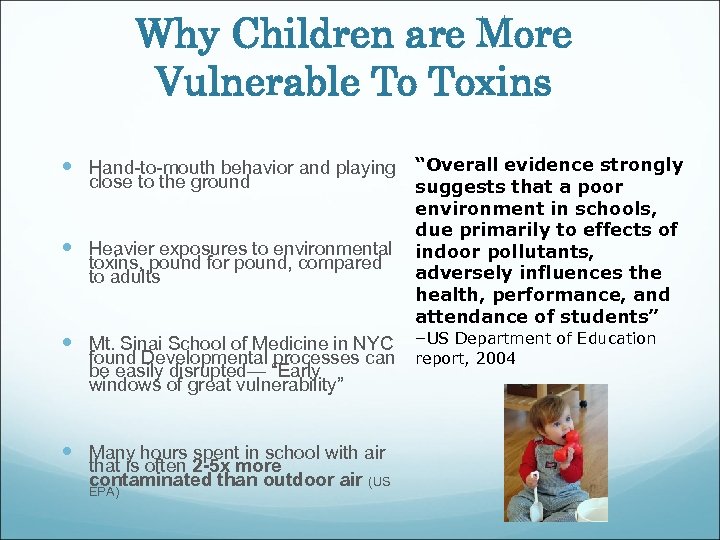 Why Children are More Vulnerable To Toxins Hand-to-mouth behavior and playing “Overall evidence strongly