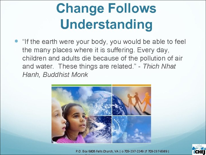 Change Follows Understanding “If the earth were your body, you would be able to