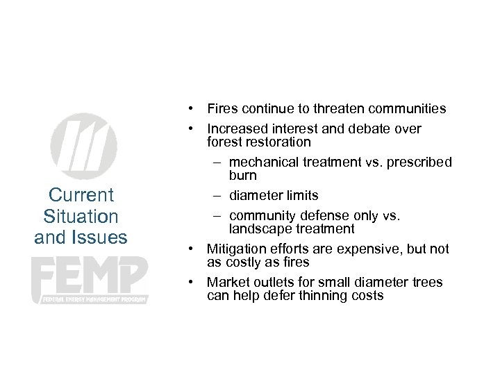 Current Situation and Issues • Fires continue to threaten communities • Increased interest and