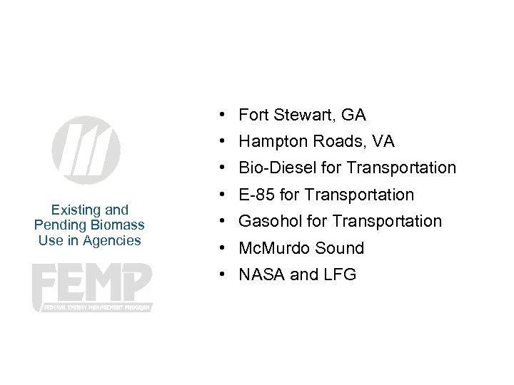 • Fort Stewart, GA • Hampton Roads, VA • Bio-Diesel for Transportation Existing