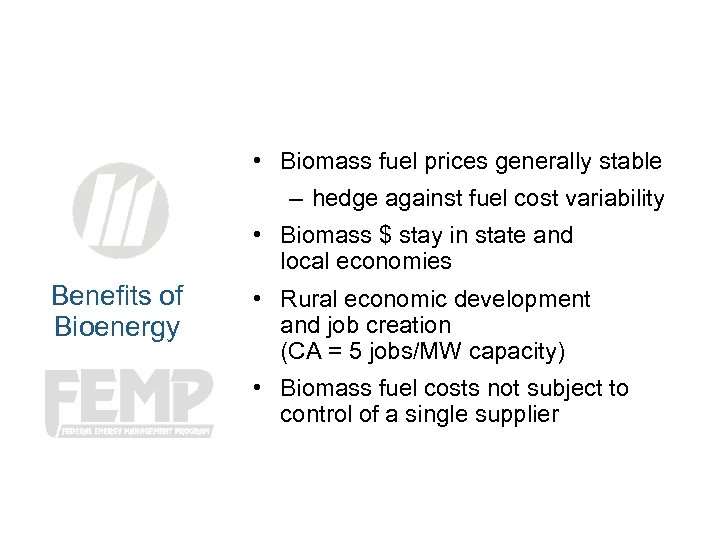  • Biomass fuel prices generally stable – hedge against fuel cost variability •