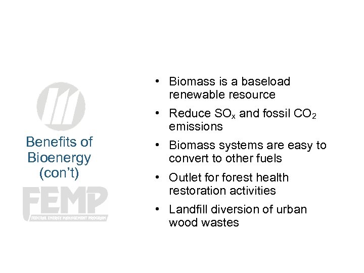  • Biomass is a baseload renewable resource • Reduce SOx and fossil CO