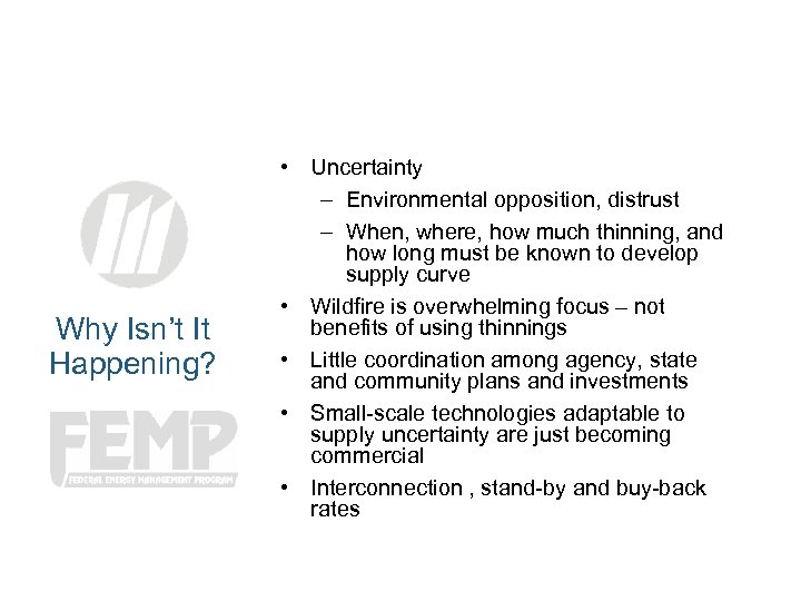 Why Isn’t It Happening? • Uncertainty – Environmental opposition, distrust – When, where, how