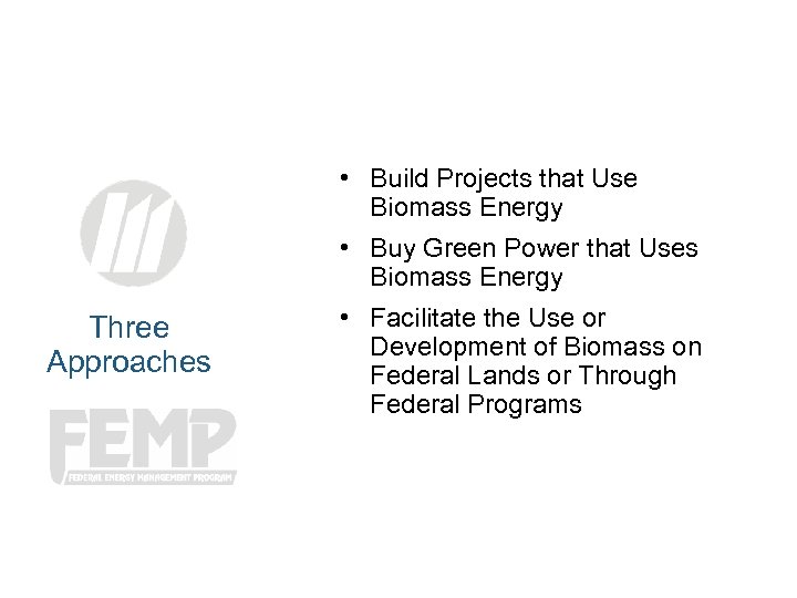  • Build Projects that Use Biomass Energy • Buy Green Power that Uses