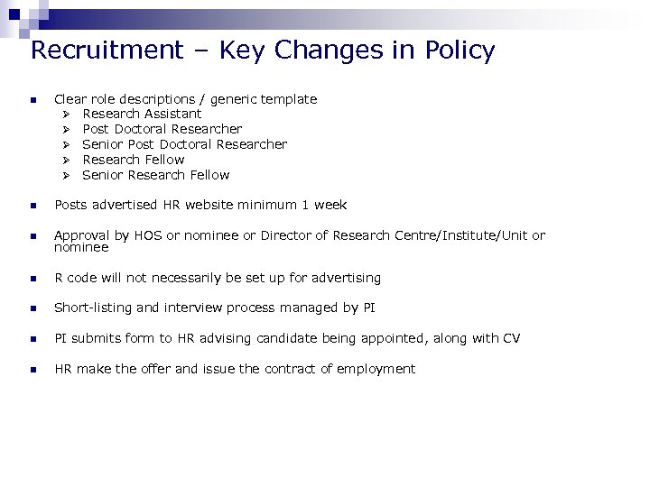 Recruitment – Key Changes in Policy n Clear role descriptions / generic template Ø