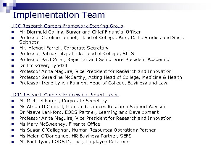 Implementation Team UCC Research Careers Framework Steering Group n Mr Diarmuid Collins, Bursar and