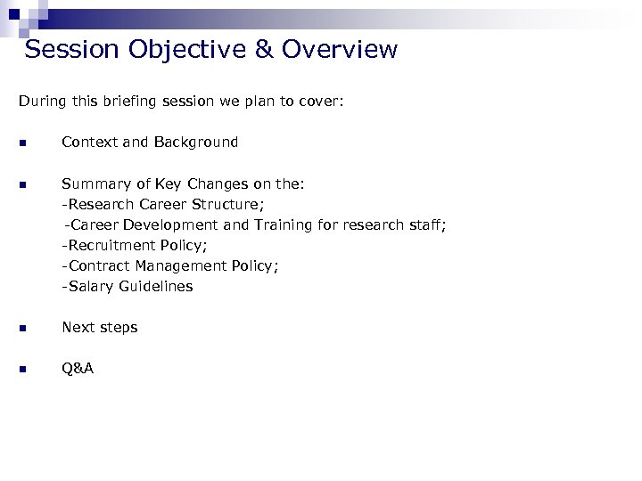 Session Objective & Overview During this briefing session we plan to cover: n Context